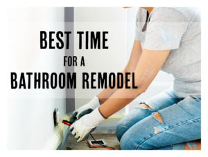 When is the Best Time to Remodel the Bathroom?