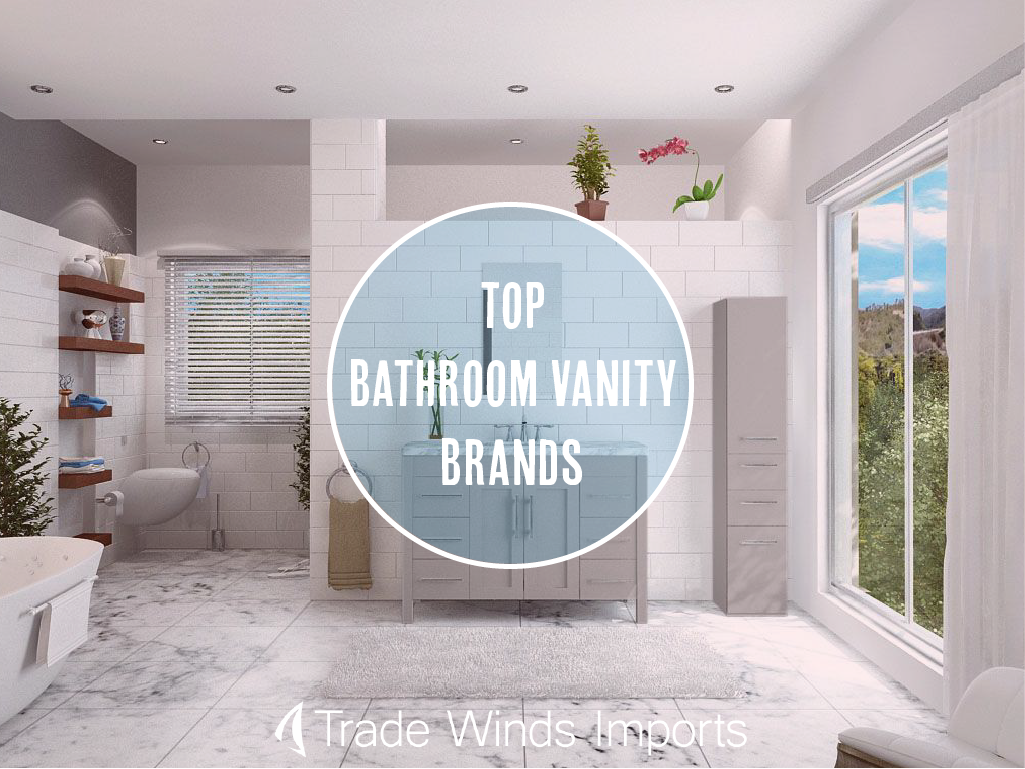 Best Bathroom Vanity Brands I Tradewinds Imports.com