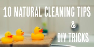 10 Natural Cleaning Tips and DIY Tricks
